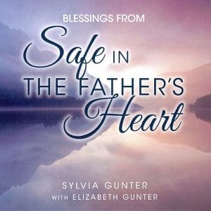 Blessings Safe In The Fathers Heart